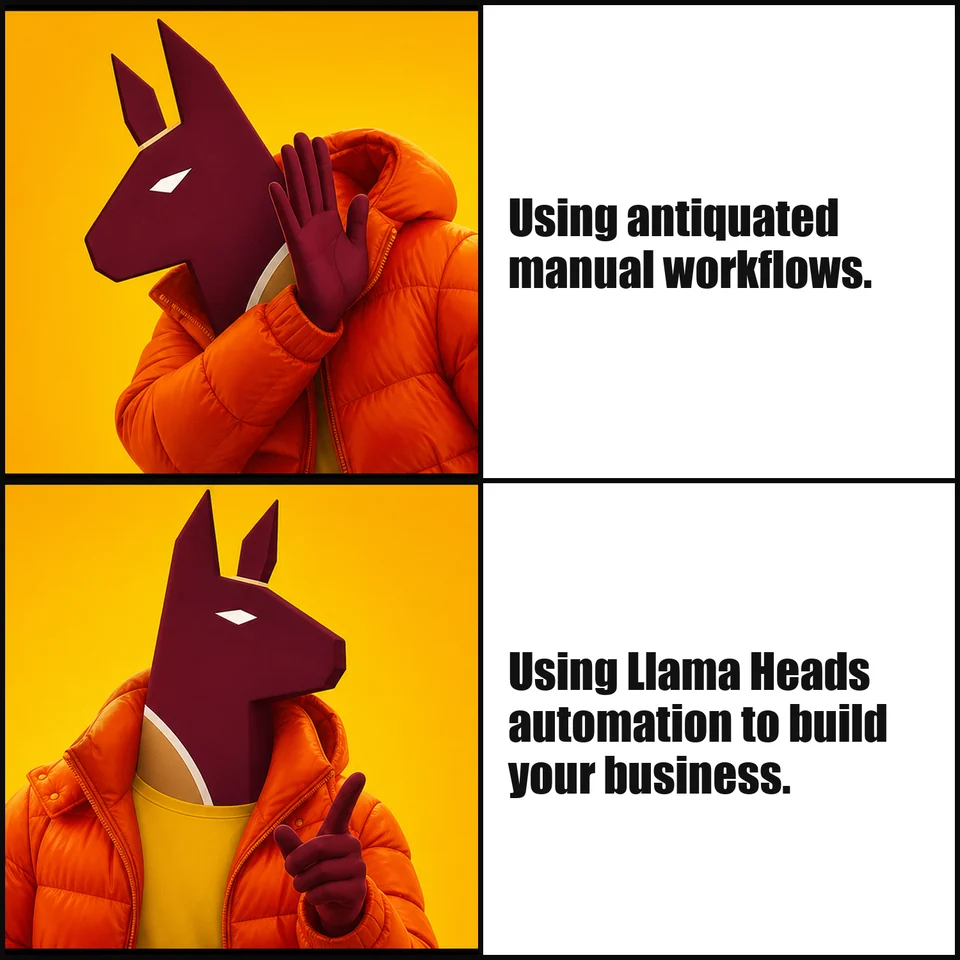 Llama Heads meme contrasting antiquated manual workflows with using Llama Heads automation to build your business.